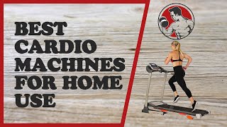 BEST CARDIO MACHINES FOR HOME USE OR GARAGE GYM