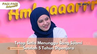 Tetap Setia Menunggu Sang Suami Setelah 5 Tahun Dipenjara - PAGI PAGI AMBYAR (11/11/24) P4