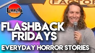 Flashback Fridays | Everyday Horror Stories | Laugh Factory Stand Up Comedy
