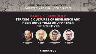 JSOU SOF Q1 Forum - Panel 5 - Strategic Cultures of Resilience and Resistance