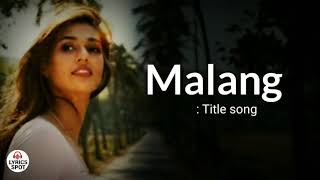 Malang : Title Song ( Lyrics ) by  Ved Sharma | Aditya Roy Kapur , Disha Patani