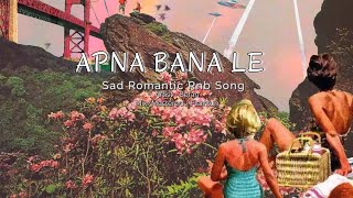 APNA BANA LE - SEFAN Ft.@flamtun | LATEST MELODIC song | SAD ROMANTIC RNB SONG 2023