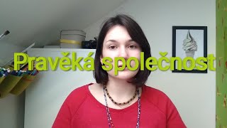 MATURITA: Pravěká společnost