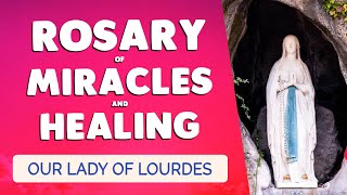 🙏 MIRACLE & HEALING ROSARY 🙏 With Our Lady of LOURDES and SAINTS