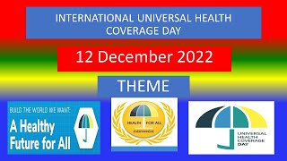 INTERNATIONAL UNIVERSAL HEALTH COVERAGE DAY  -  12 December 2022 - Theme