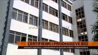 Certifikimi i prodhimeve bio - Top Channel Albania - News - Lajme