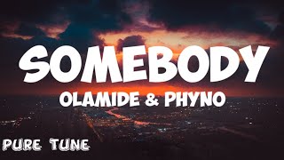 Olamide - Somebody (Lyrics) ft. Phyno