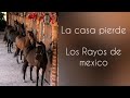 la casa pierde los rayos de méxico letra