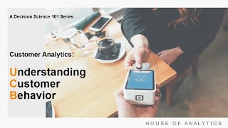 Customer Analytics: Understanding Customer Behavior
