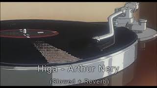Higa - Arthur Nery  (Slowed + Reverb)