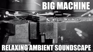 Relaxing Ambient Soundscape - Big Machine - Huge Industrial Ambience - Heavy Drones - Loud Sounds