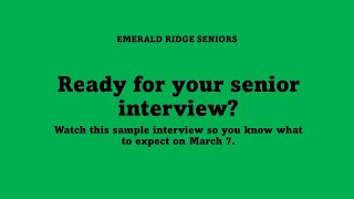 ERHS Seniors, watch this sample senior interview so you know what to expect.