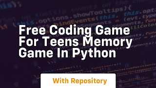 Free coding game for teens memory game in python