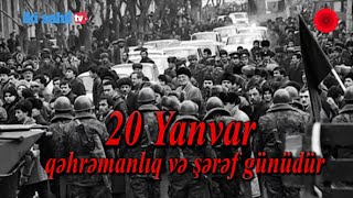 20 Yanvar – qəhrəmanlıq və şərəf günüdür