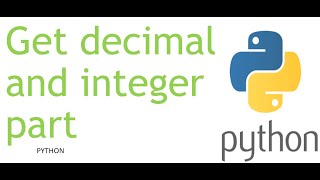 Get decimal and integer part python | practice exercise