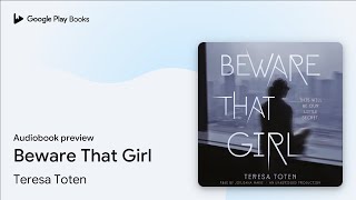 Beware That Girl by Teresa Toten · Audiobook preview