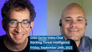 PREVIEW [9-24-21] "Hacking Threat Intelligence" - CISO Series Video Chat