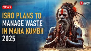 Prayagraj Gears Up For Maha Kumbh 2025 with ISRO, BARC Robust Waste Management Strategies