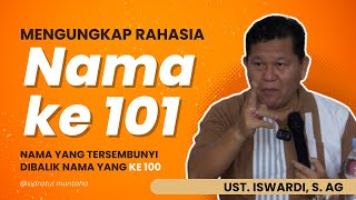 MENGUNGKAP RAHASIA NAMA YANG KE 101 - SESI TANYA JAWAB | UST. ISWARDI, S. AG