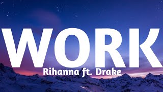 Rihanna ft. Drake - Work(Lyrics)🎶