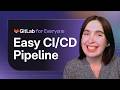 GitLab for Everyone: Your First CI/CD Pipeline Explained