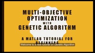 Multi-objective Optimization with Genetic Algorithm - A MATLAB Tutorial for Beginners