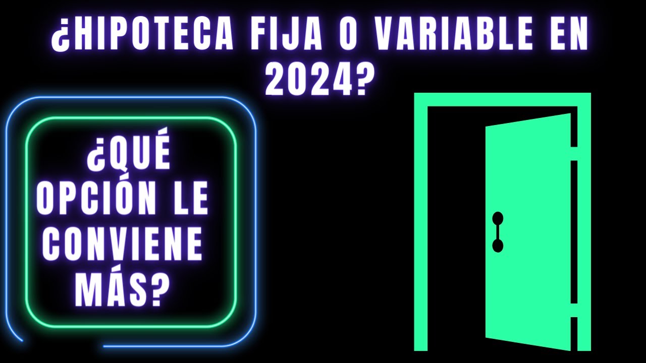 HIPOTECA FIJA O VARIABLE 2024 🧠 | DIFERENCIAS Y CONSEJOS 2024 - YouTube