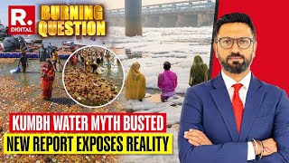 Burning Question: Mahakumbh Naysayers Rattled After Explosive Report On 'Polluted Water Row'