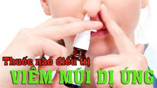 Thuốc nào điều trị bệnh viêm mũi dị ứng?