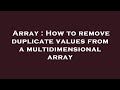 Array : How to remove duplicate values from a multidimensional array