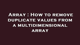 Array : How to remove duplicate values from a multidimensional array