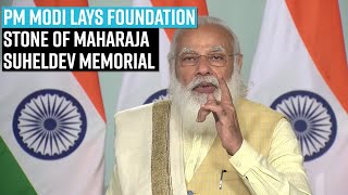 PM Modi lays foundation stone of Maharaja Suheldev Memorial \u0026 development work of Chittaur Lake, UP