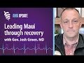 Hawaii Governor Josh Green, MD, shares update on the Maui wildfire recovery efforts