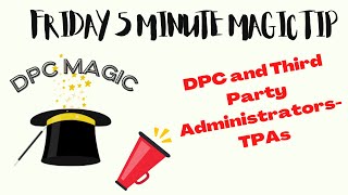 DPC Magic Tip: DPC and Third Party Administrators (TPAs)