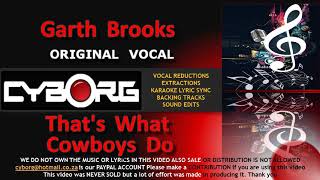 READ DESCRIPTION - Garth Brooks   That's What Cowboys Do ORIGINAL VOCAL KARAOKE LYRIC SYNC