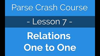 Parse Crash Course #7 - Building database relations - 1 to 1