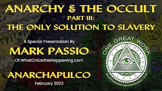 Mark Passio - Anarchy & The Occult - Part III - The ONLY Solution To Slavery