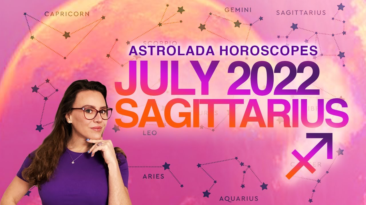 Sagittarius July 2022 Horoscope. Build Up To An Exciting Change! - YouTube