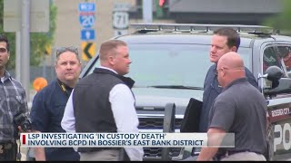 LSP investigating 'in custody death' involving BCPD in Bossier's East Bank District