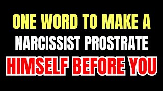 Say This and the Narcissist Will Immediately Prostrate Himself Before You |NPD #narcissism