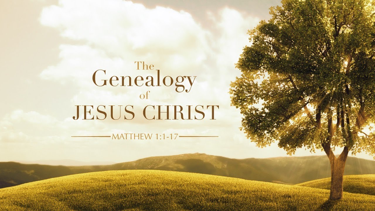 The Genealogy Of Jesus Christ (Matthew 1:1-17) - Matthew 1:1-17 - Bible ...