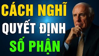 THỨ QUYẾT ĐỊNH THÀNH CÔNG KHÔNG PHẢI TIỀN, MÀ LÀ CÁCH NGHĨ! - JIM ROHN | KỶ LUẬT ĐỂ THÀNH CÔNG