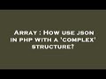 Array : How use json in php with a 'complex' structure?