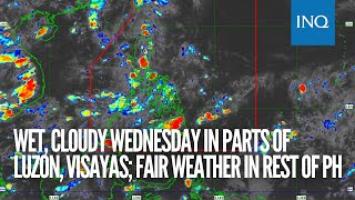 Wet, cloudy Wednesday in parts of Luzon, Visayas; fair weather in rest of PH