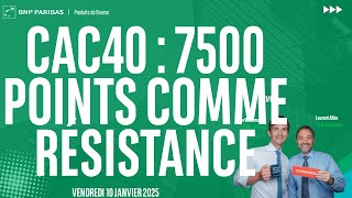 CAC40 : 7500 points comme résistance - 100% Marchés - matin - 10/01/2025