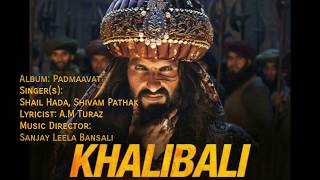 Khalibali - Shivam Pathak, Shail Hada - Padmaavat  Lyrical Video With