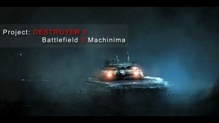 Project: DESTROYER ll - Battlefield 3 Machinima