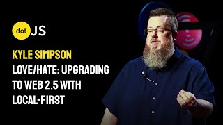 Love/Hate: Upgrading to Web2.5 with Local-First - Kyle Simpson - dotJS 2025