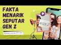 Fakta Menarik Seputar gen Z