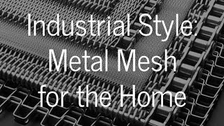 Industrial Style : Using Metal Mesh in Home Design